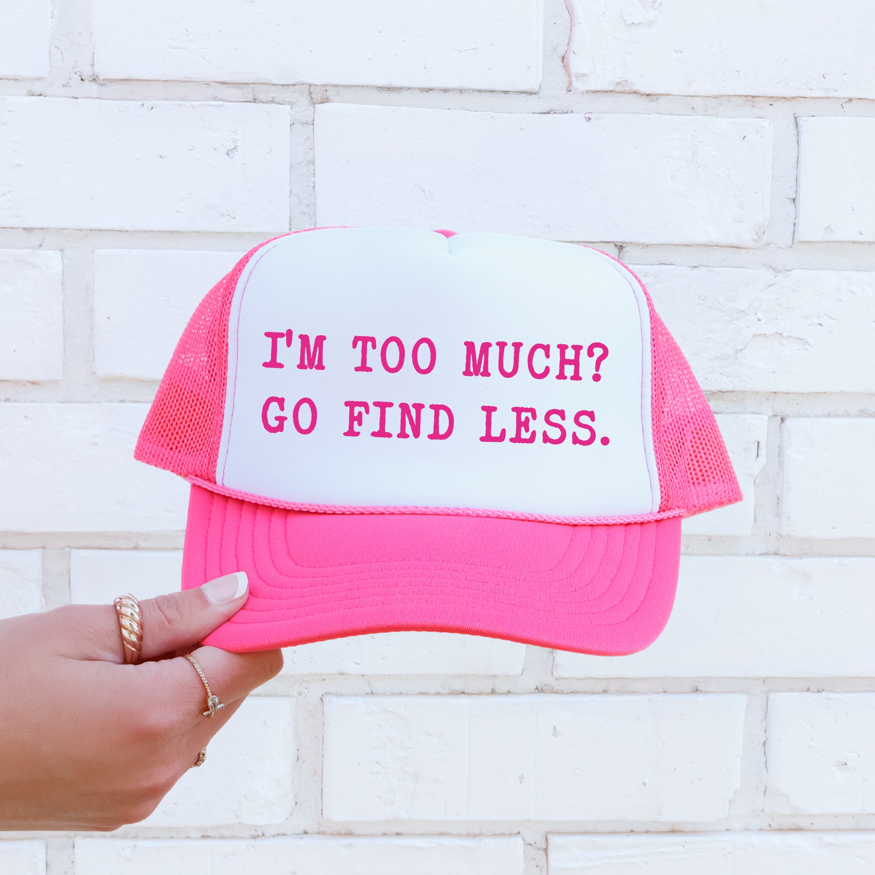 I'm Too Much Go Find Less Trucker Hat
