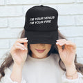 I'm Your Venus I'm Your Fire Bold Pop Culture Saying For Street Style Trucker Hat