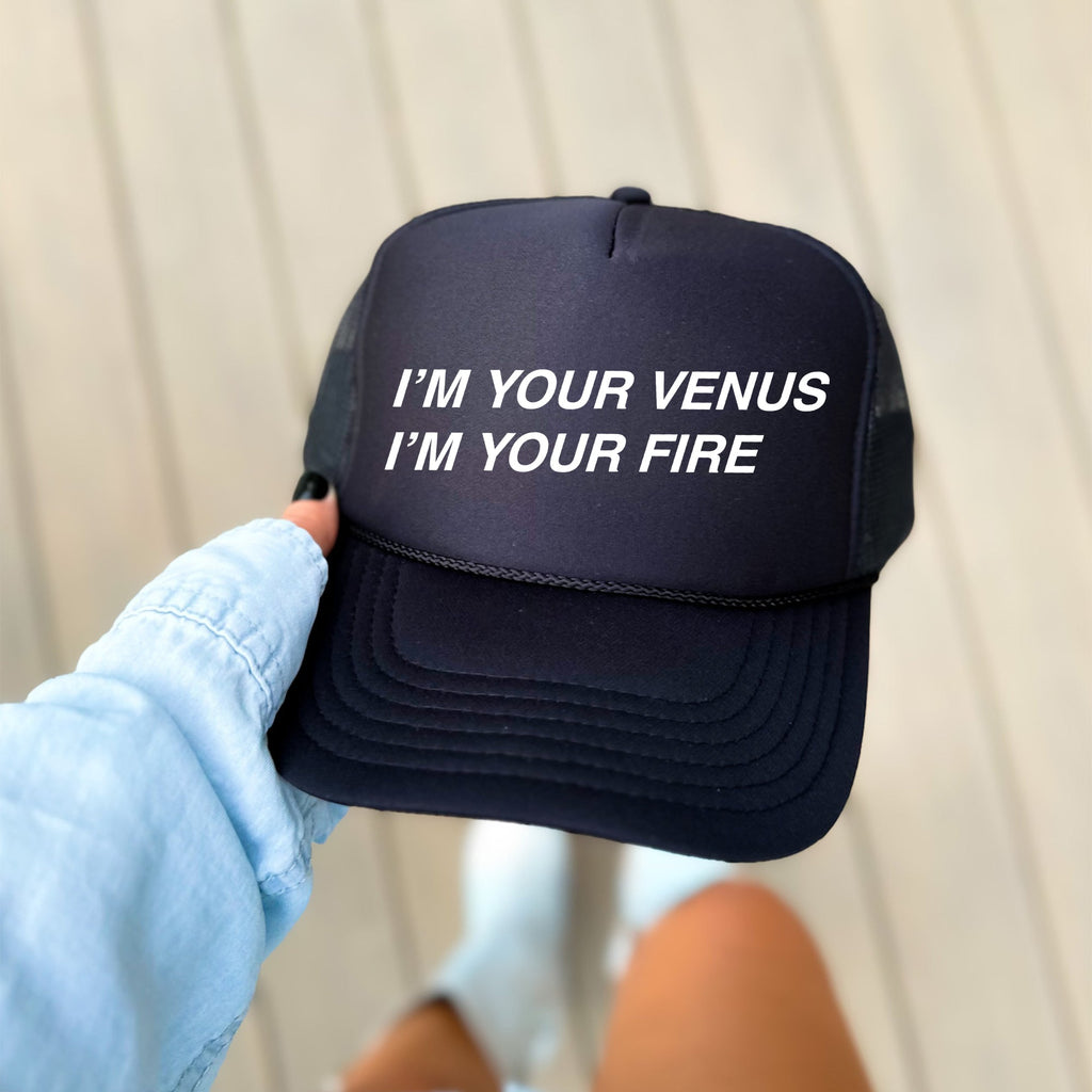I'm Your Venus I'm Your Fire Bold Pop Culture Saying For Street Style Trucker Hat