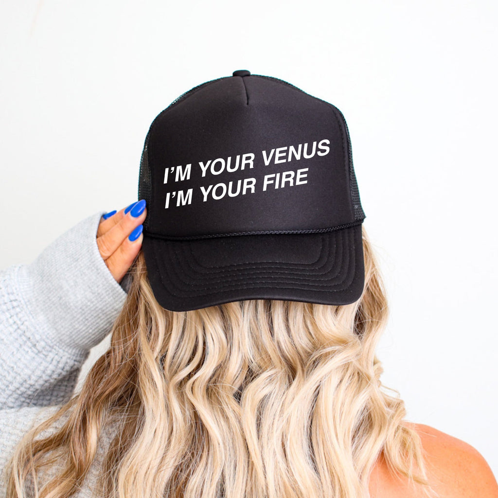 I'm Your Venus I'm Your Fire Bold Pop Culture Saying For Street Style Trucker Hat