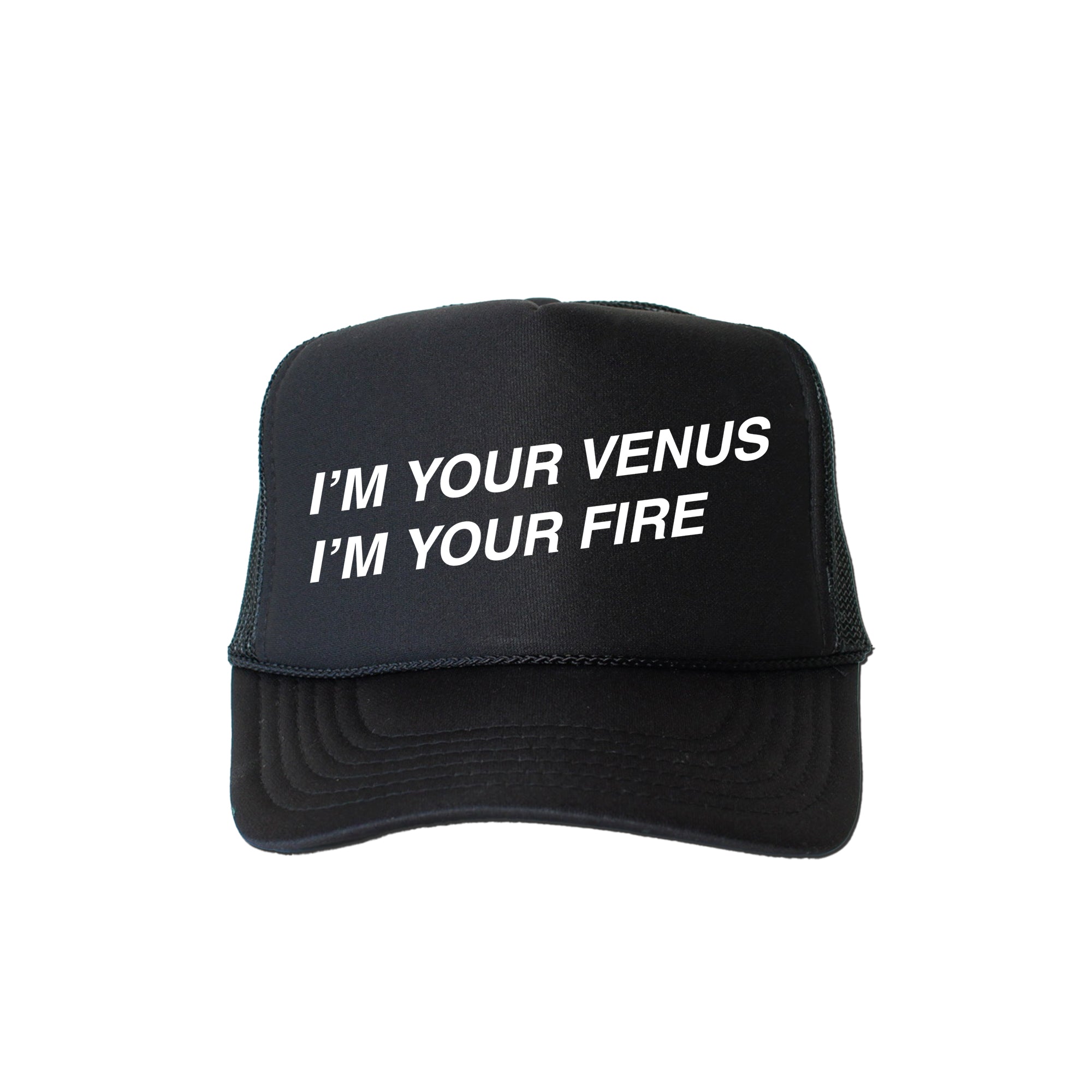 I'm Your Venus I'm Your Fire Bold Pop Culture Saying For Street Style Trucker Hat