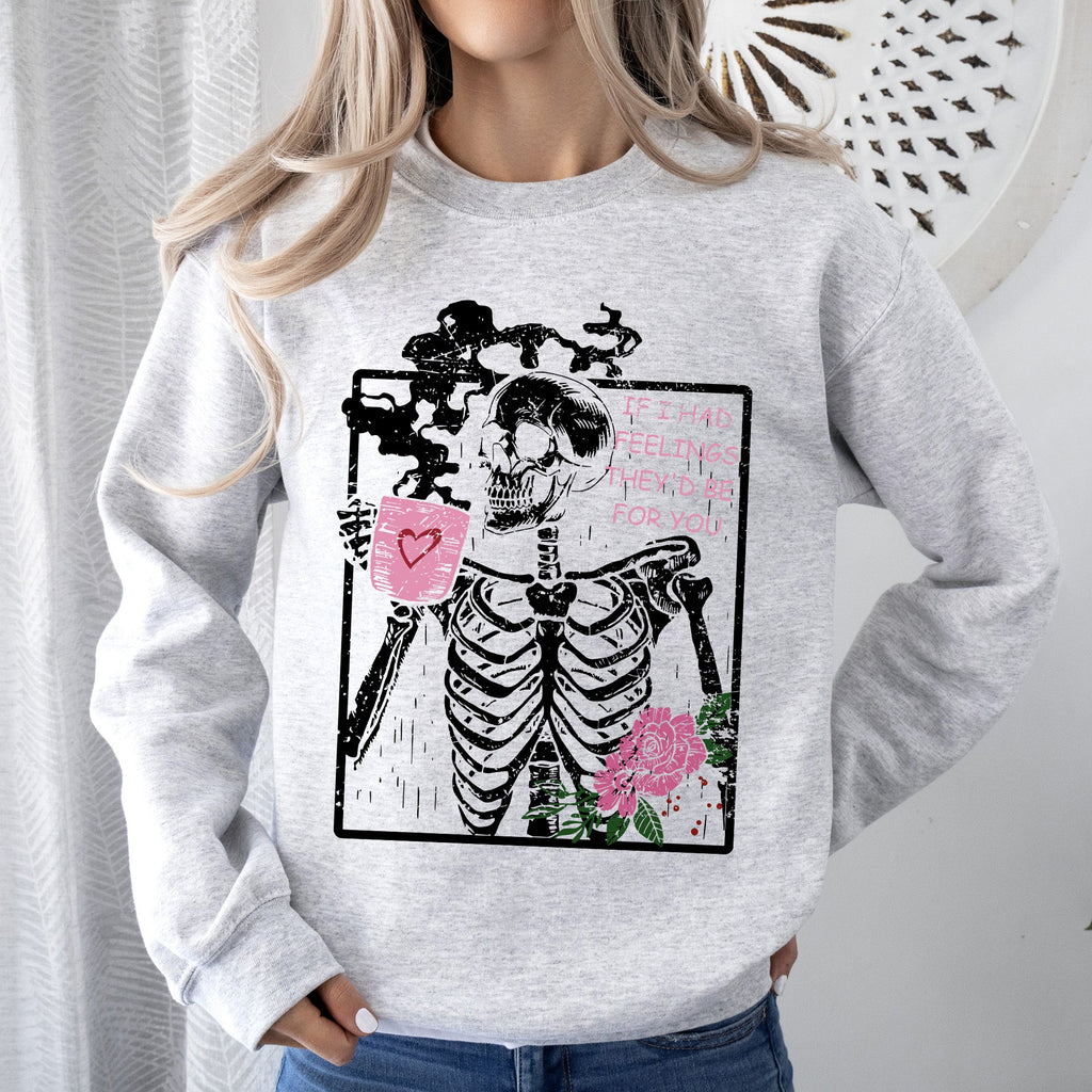 If I Had Feelings, They'd Be For You Skeleton Love Valentine's Day Graphic Sweatshirt