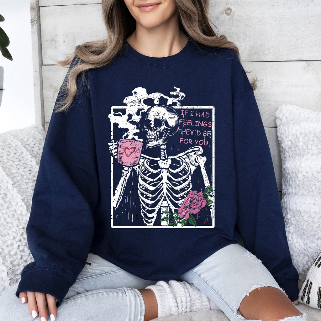 If I Had Feelings, They'd Be For You Skeleton Love Valentine's Day Graphic Sweatshirt