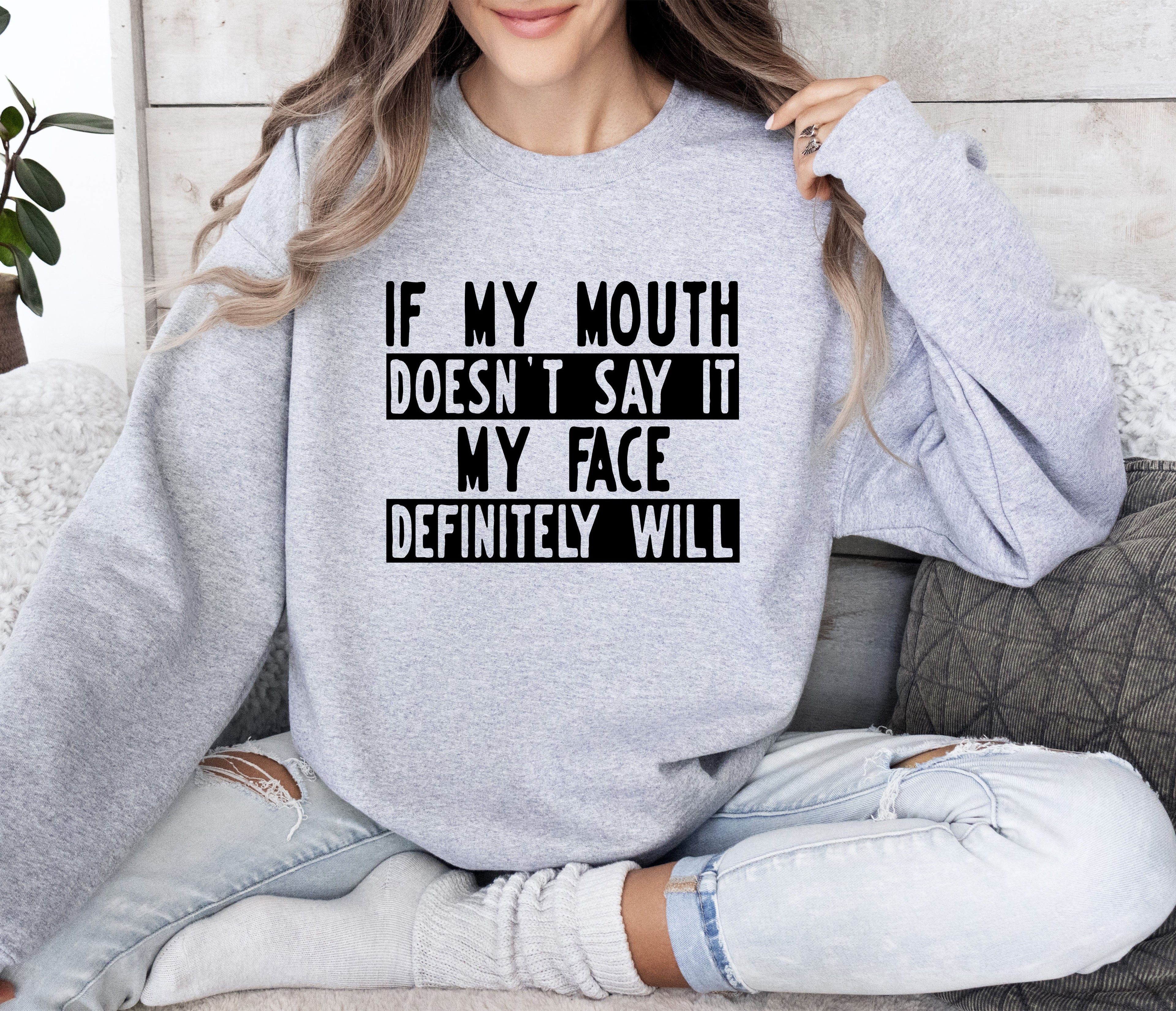 If My Mouth Doesn't Say Funny Sarcastic College Humor Graphic Quote Edition Sweatshirt