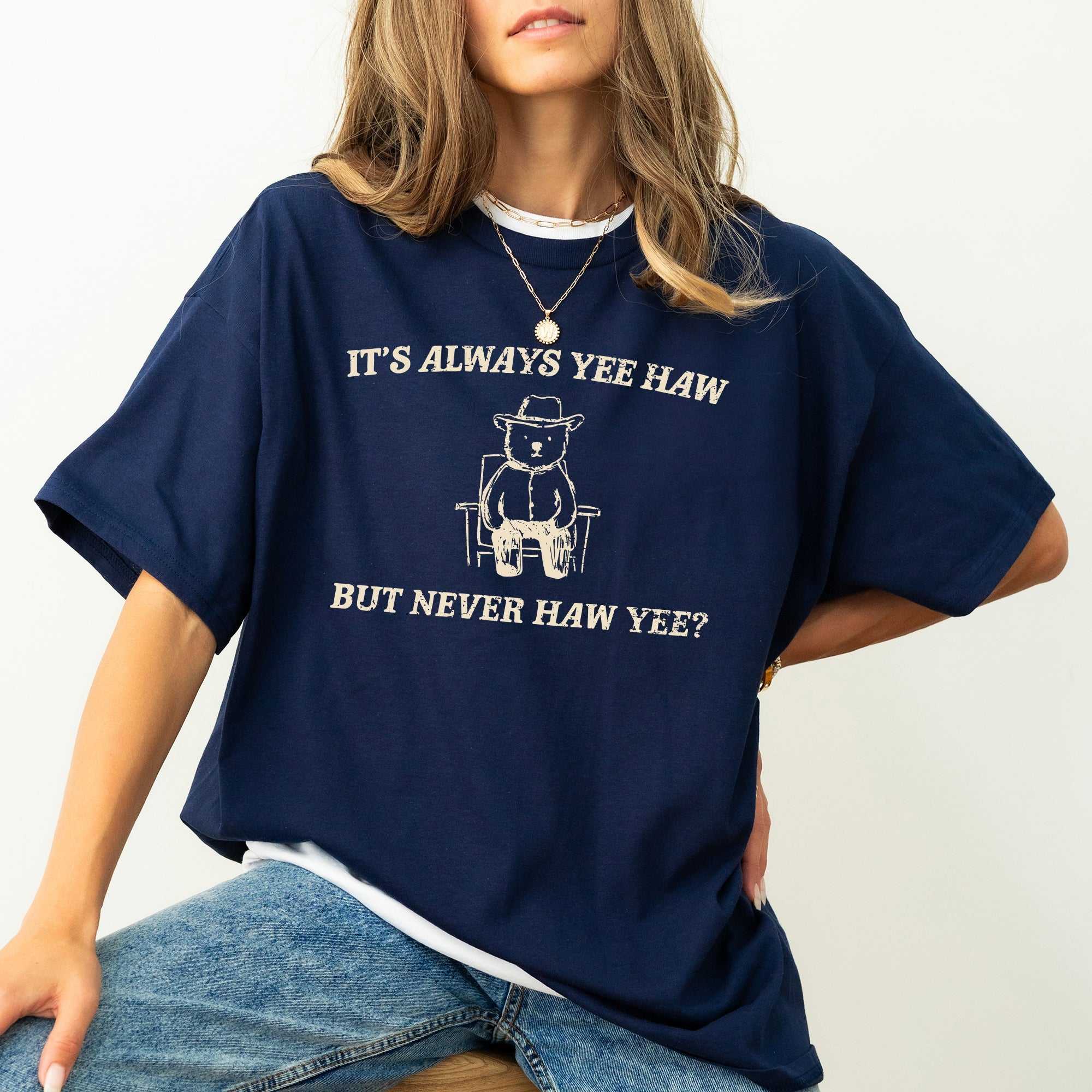 It's Always Yee Haw Bear Meme Edition For Meme Lovers Everywhere Comfort Colors Tee