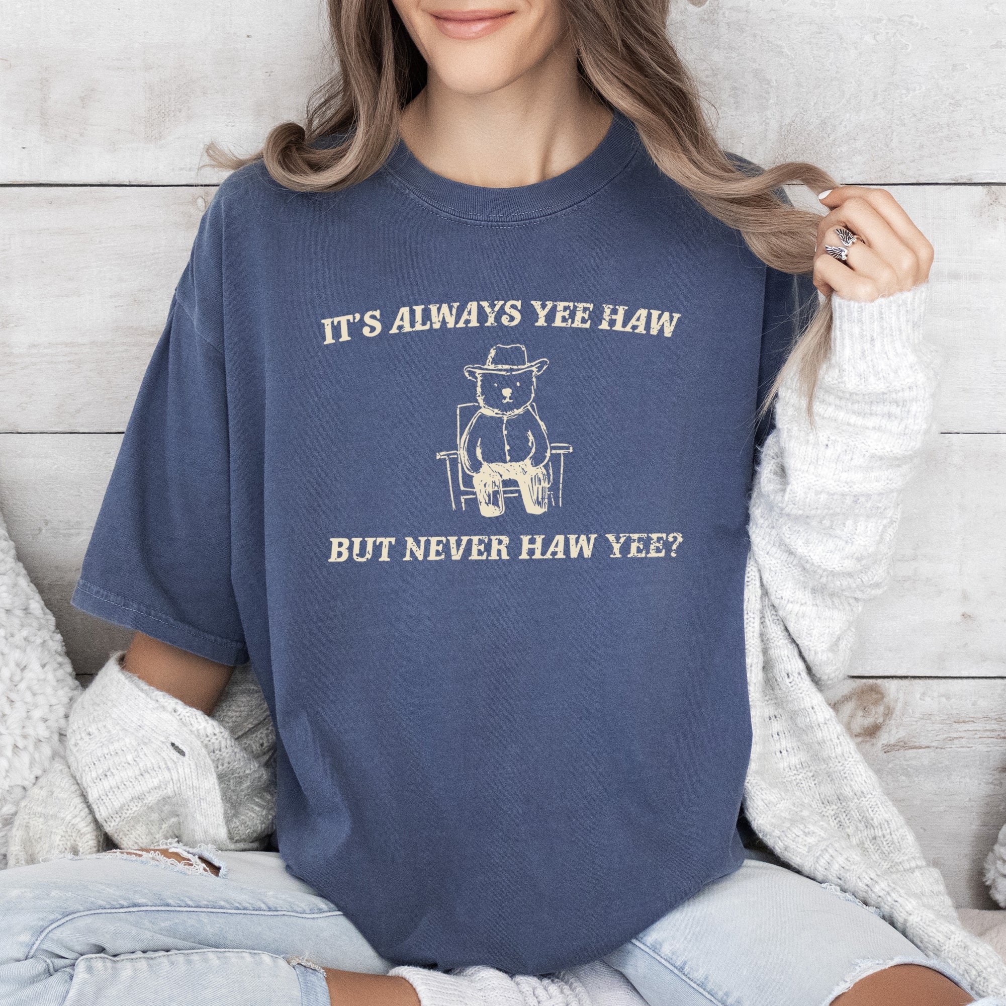 It's Always Yee Haw Bear Meme Edition For Meme Lovers Everywhere Comfort Colors Tee