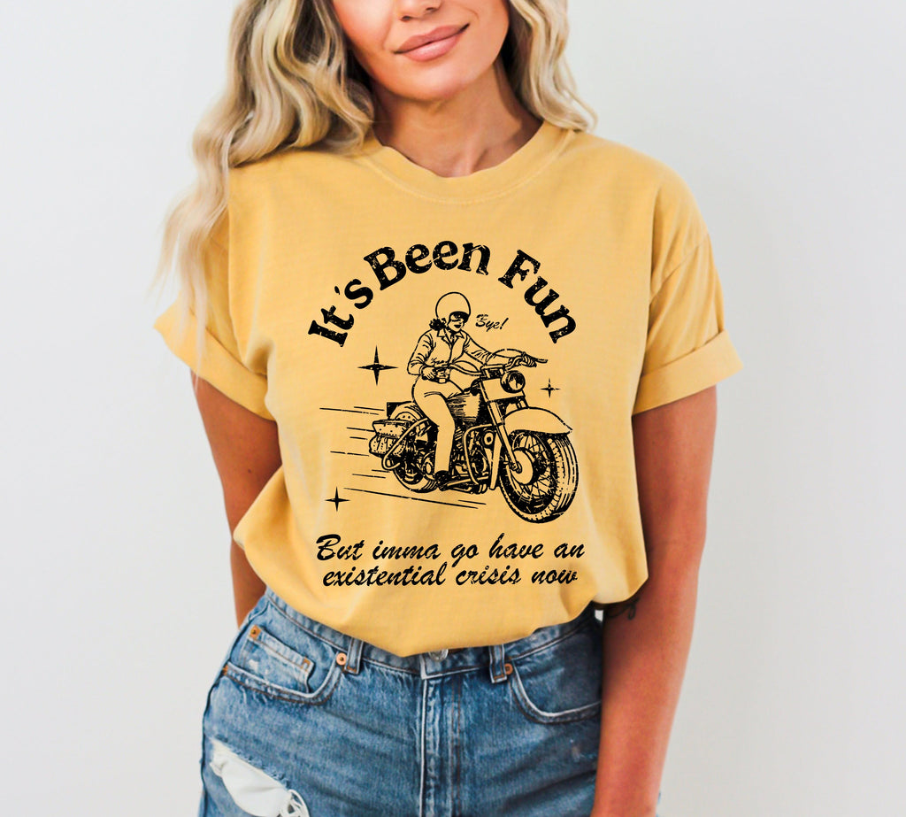 It's Been Fun Existential Crisis Motorcycle Meme Collection For The Rebellious Rider Comfort Colors Tee