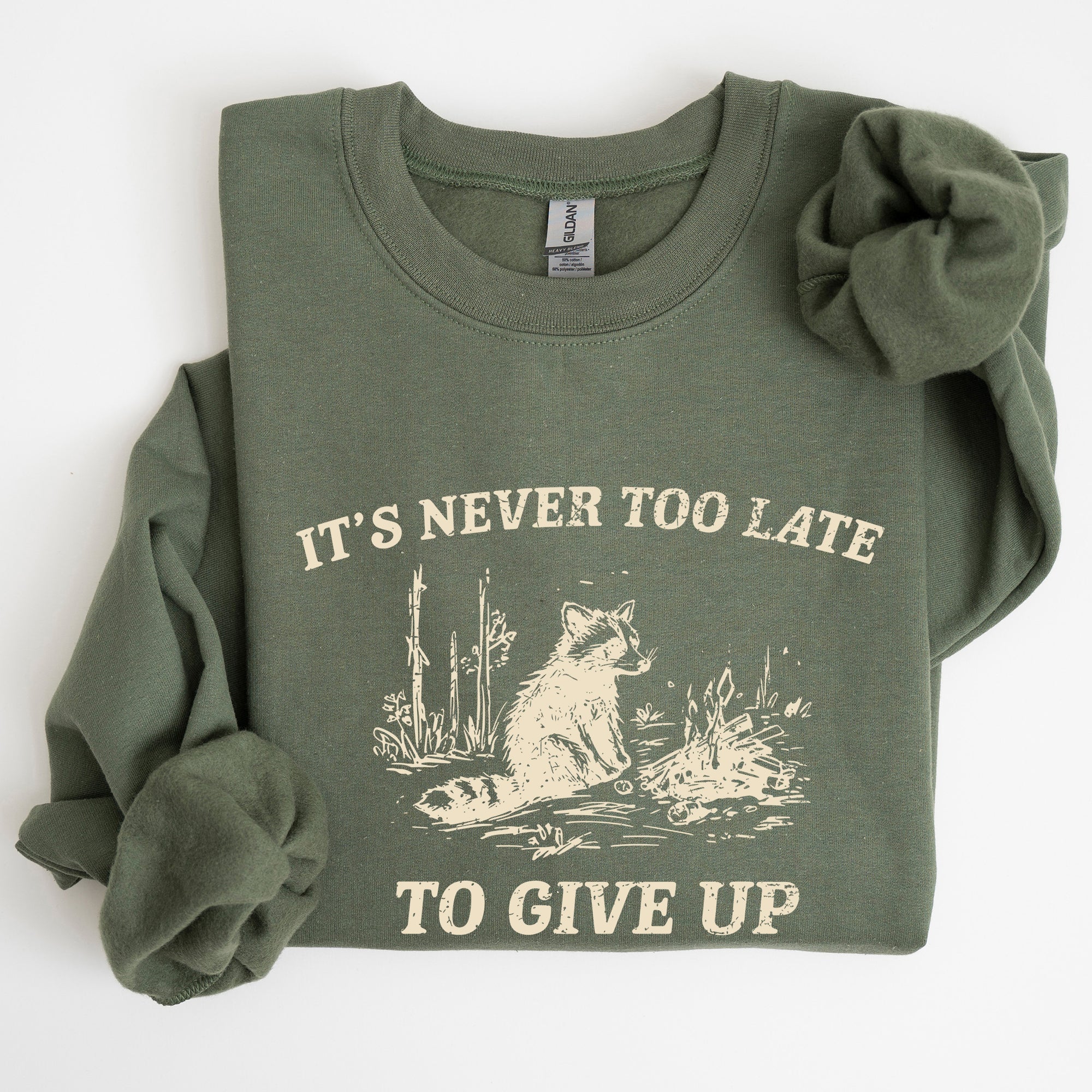 It's Never Too Late To Give Up Raccoon Meme Design For Laughs And Everyday Quirk Sweatshirt