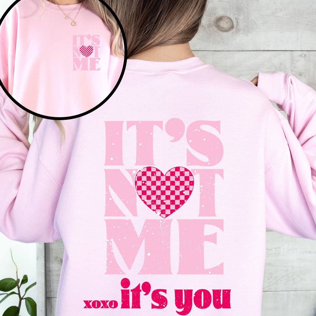 It's Not Me, It's You, Love Valentine's Day Front and Back Graphic Limited Edition Sweatshirt