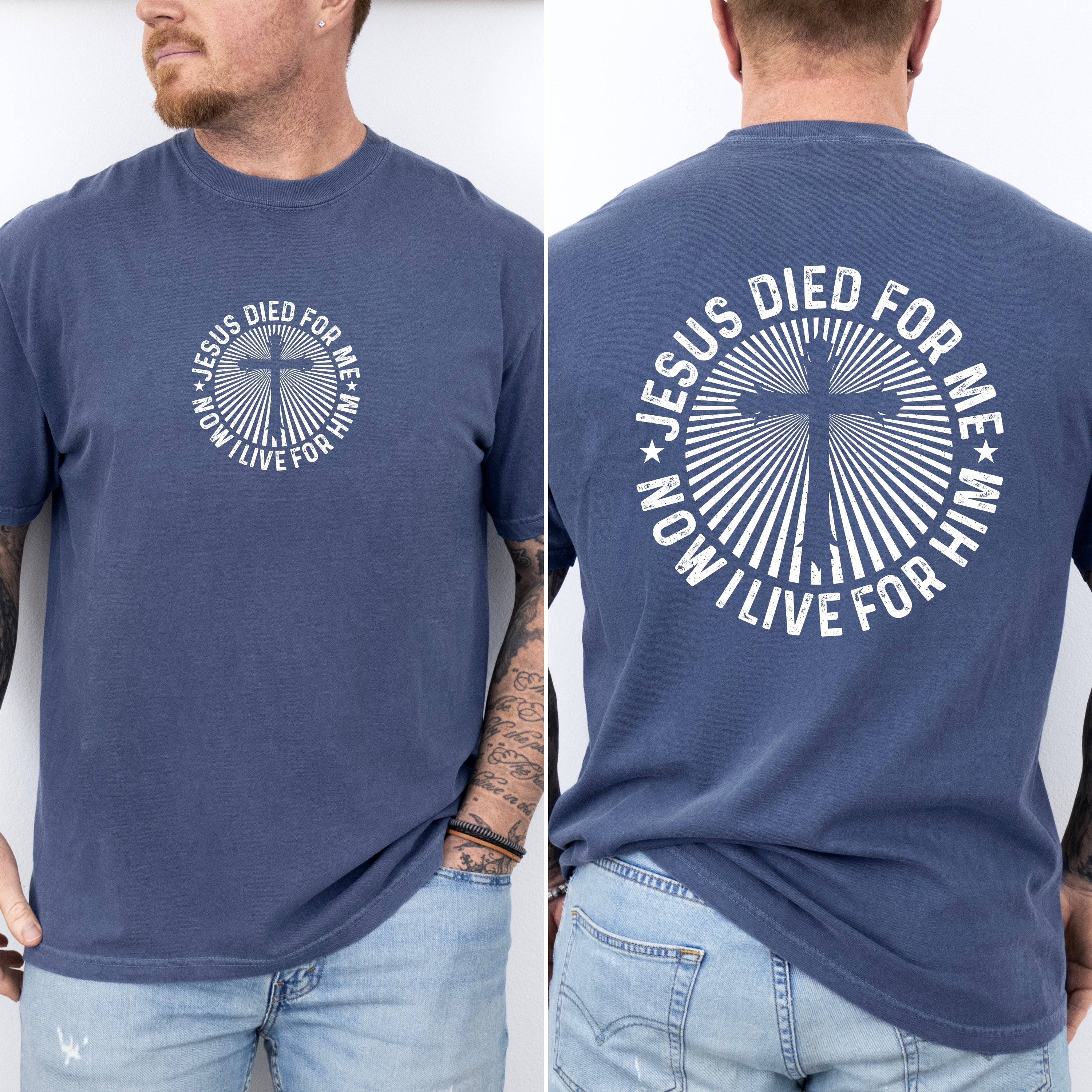 Jesus Died For Me, Now I Live For Him Faith Based Christian Message Comfort Colors Tee