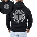 Jesus Died For Me, Now I Live For Him Faith Christian Religious Hooded Sweatshirt
