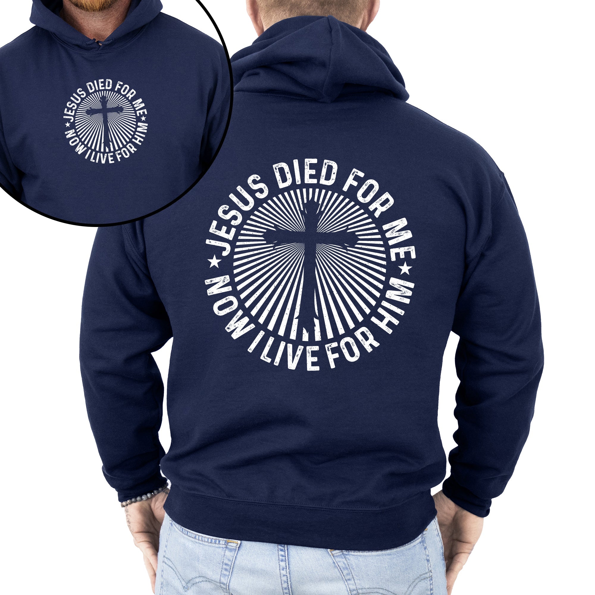 Jesus Died For Me, Now I Live For Him Faith Christian Religious Hooded Sweatshirt