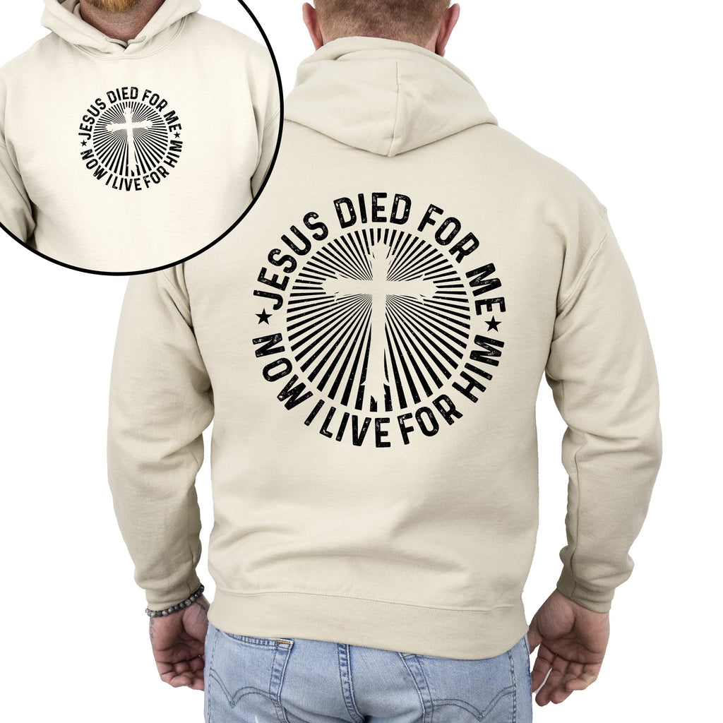 Jesus Died For Me, Now I Live For Him Faith Christian Religious Hooded Sweatshirt