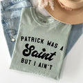 Patrick Was A Saint St Patrick's Day Graphic Limited Edition Comfort Colors Tee