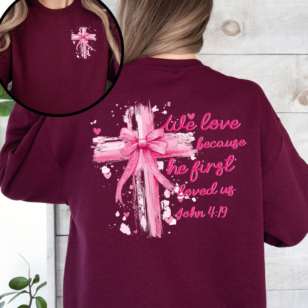 He First Loved Us John 4:19 Christian Faith Bible Verse Front And Back Print Sweatshirt