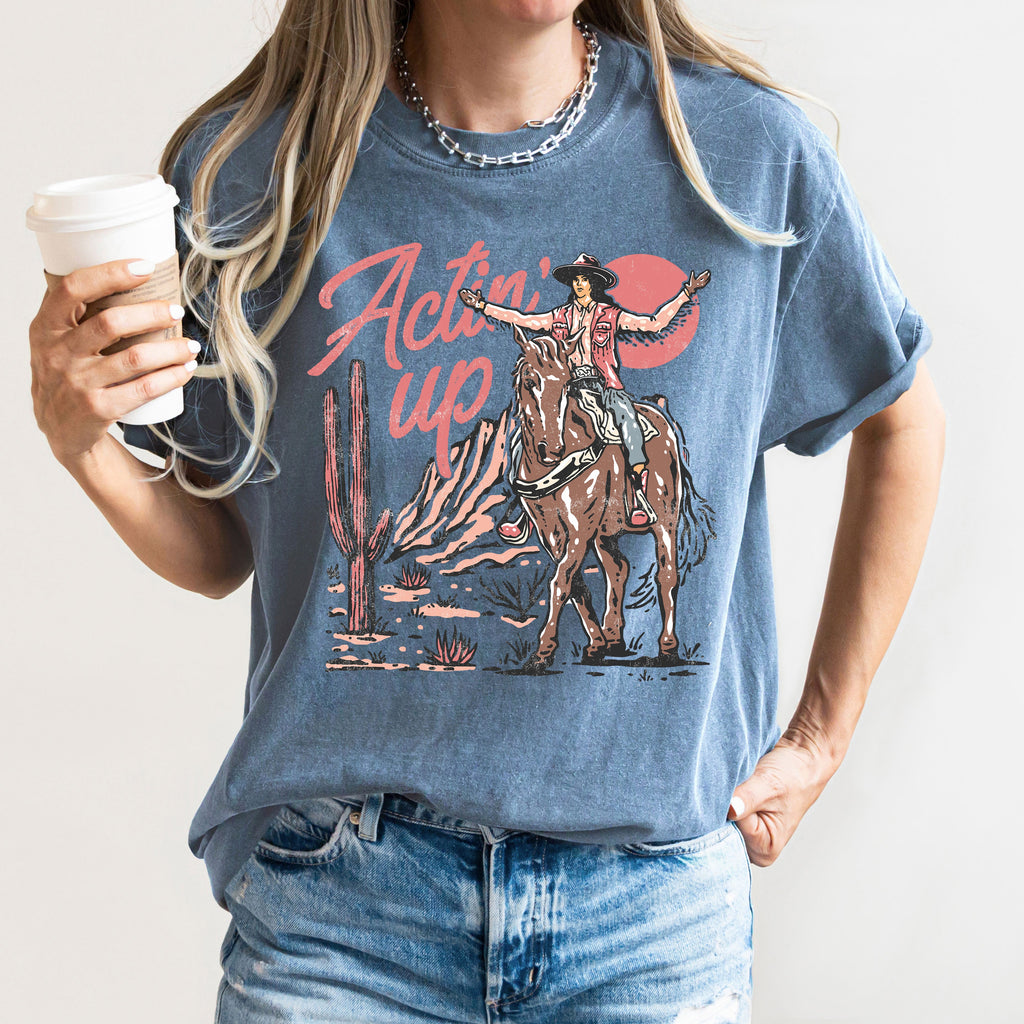 Actin' Up, Cowgirl, Western, Country, Desert, Mother's Day Edition Comfort Colors Tee