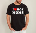 I Love Hot Moms Funny Mom Heart Graphic For Mother's Day Celebration Comfort Colors Tee