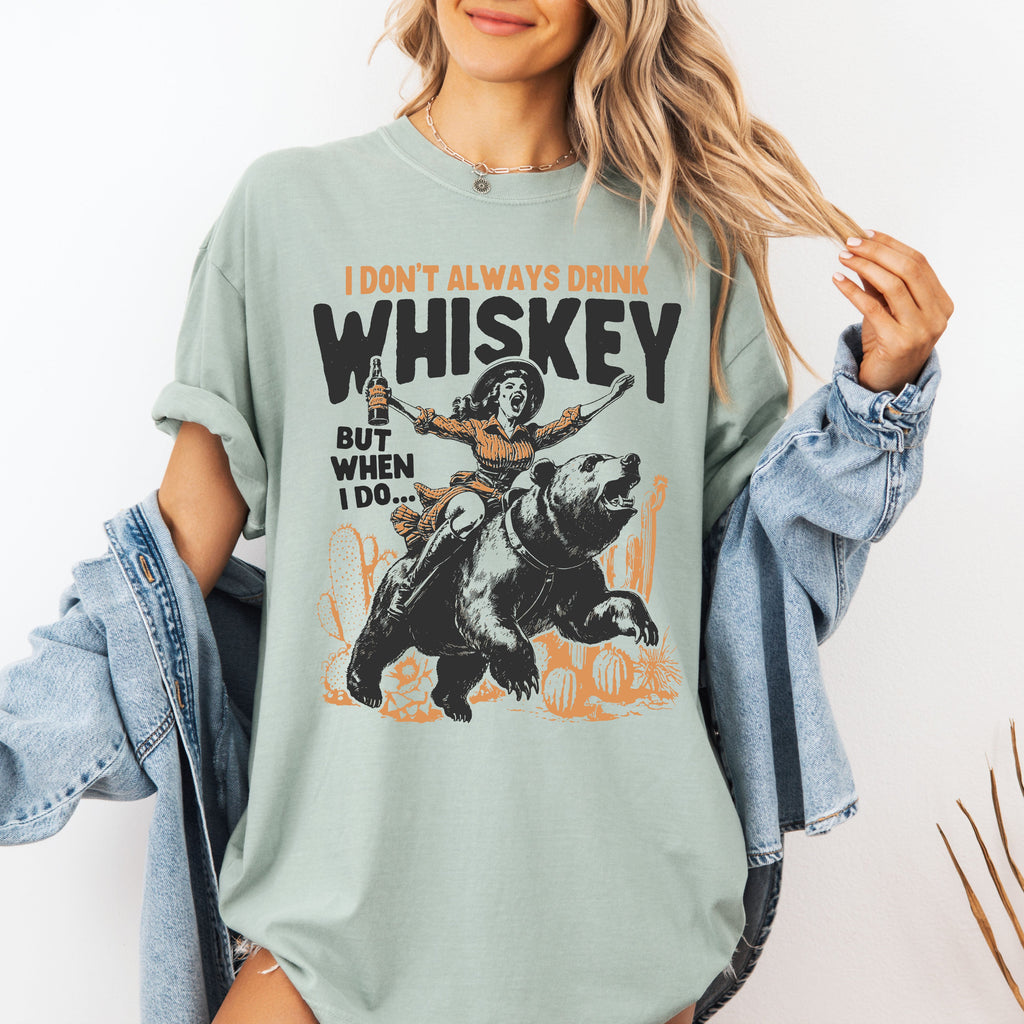 I Don't Always Drink Whiskey Cowgirl Bear Rodeo Western Desert Country Comfort Colors Tee