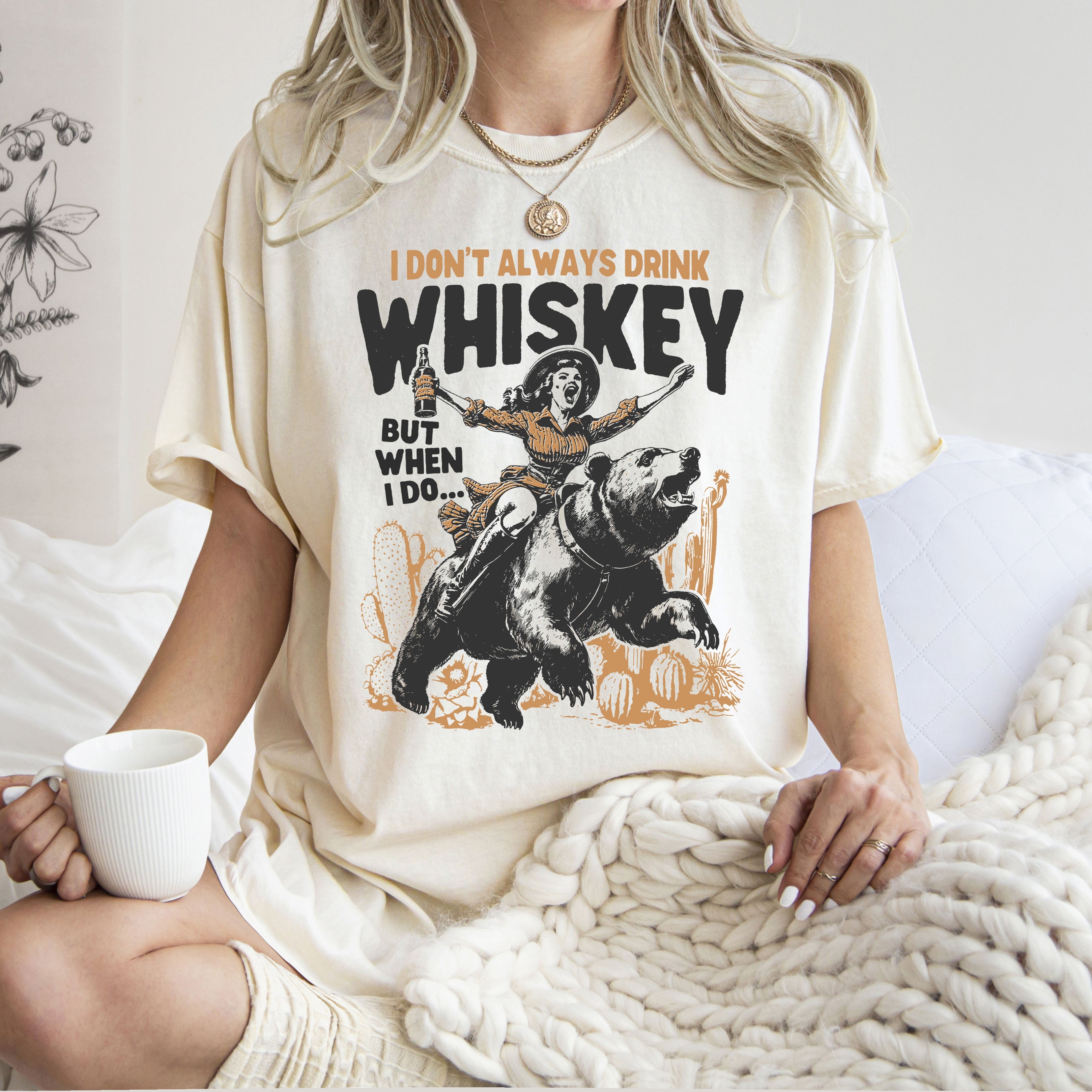 I Don't Always Drink Whiskey Cowgirl Bear Rodeo Western Desert Country Comfort Colors Tee