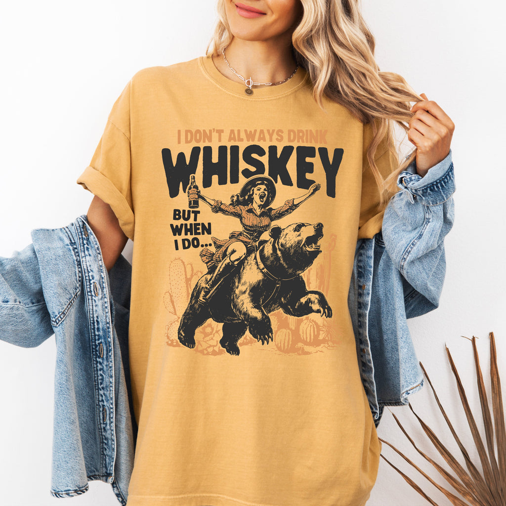I Don't Always Drink Whiskey Cowgirl Bear Rodeo Western Desert Country Comfort Colors Tee
