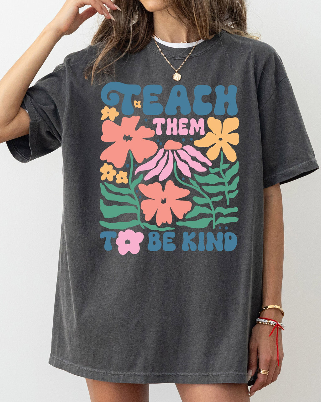 Teach Them To Be Kind Back To School Floral Boho Garden Inspire Confidence Comfort Colors Tee