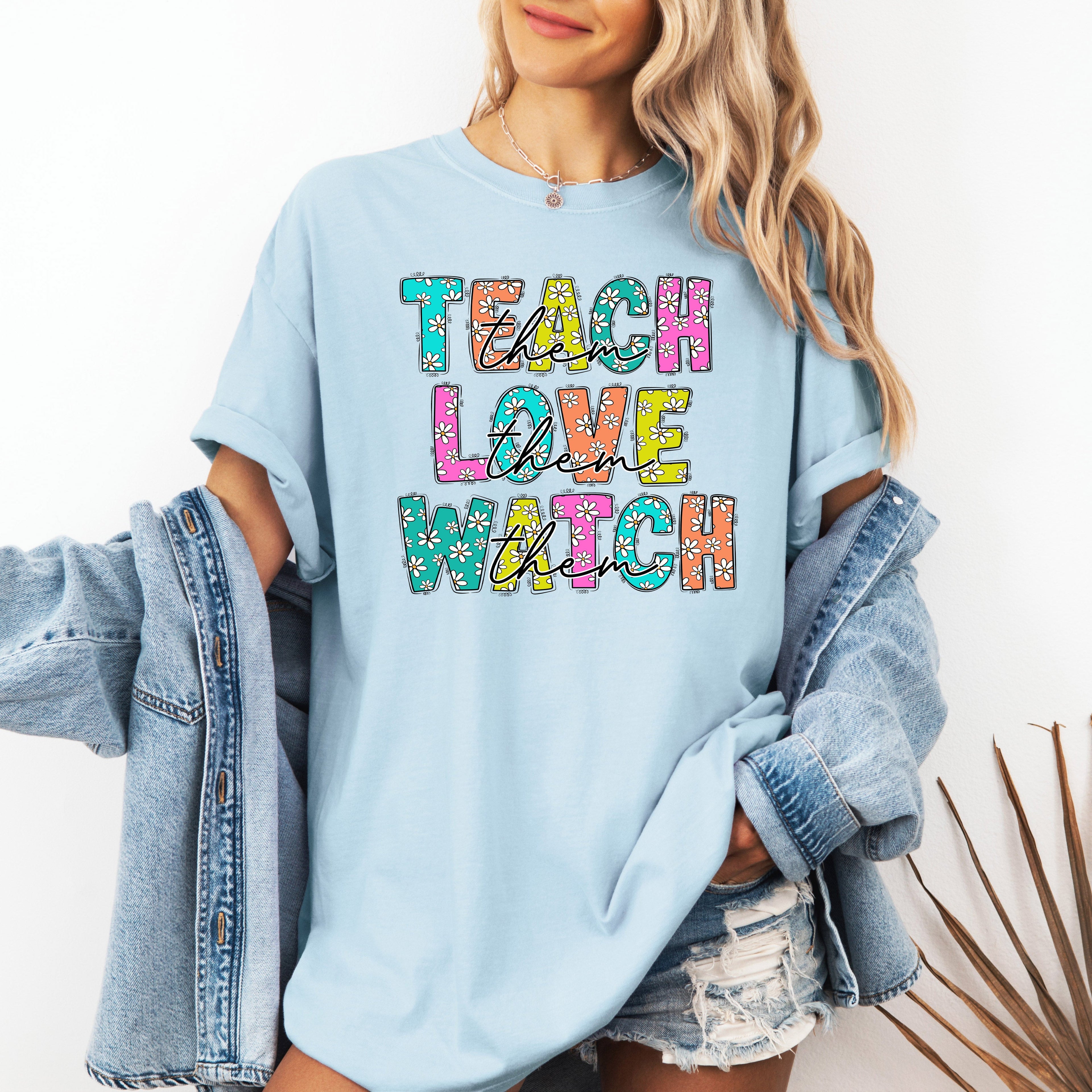 Teach Love Watch First Day Of School Teacher Appreciation Edition Comfort Colors Tee