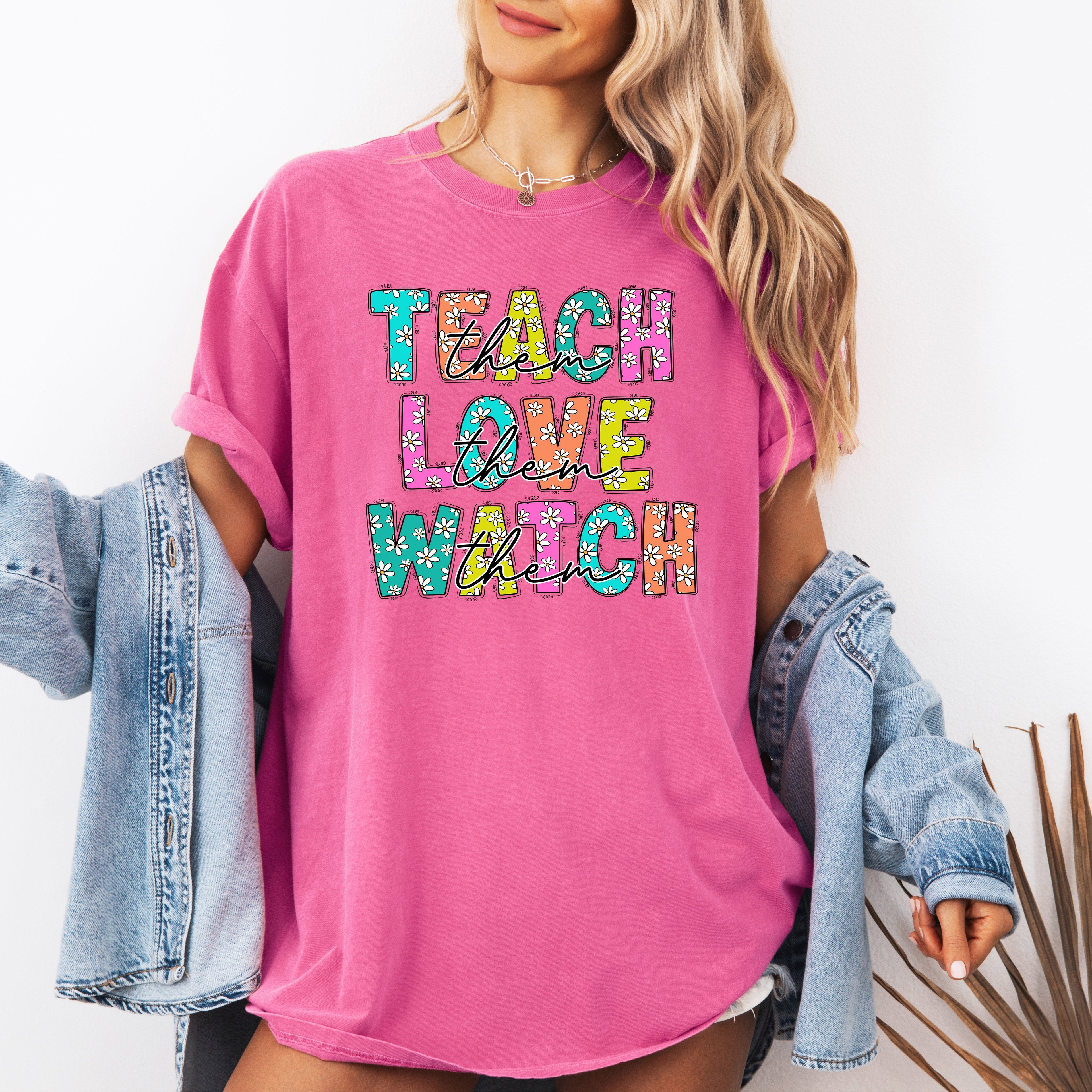 Teach Love Watch First Day Of School Teacher Appreciation Edition Comfort Colors Tee