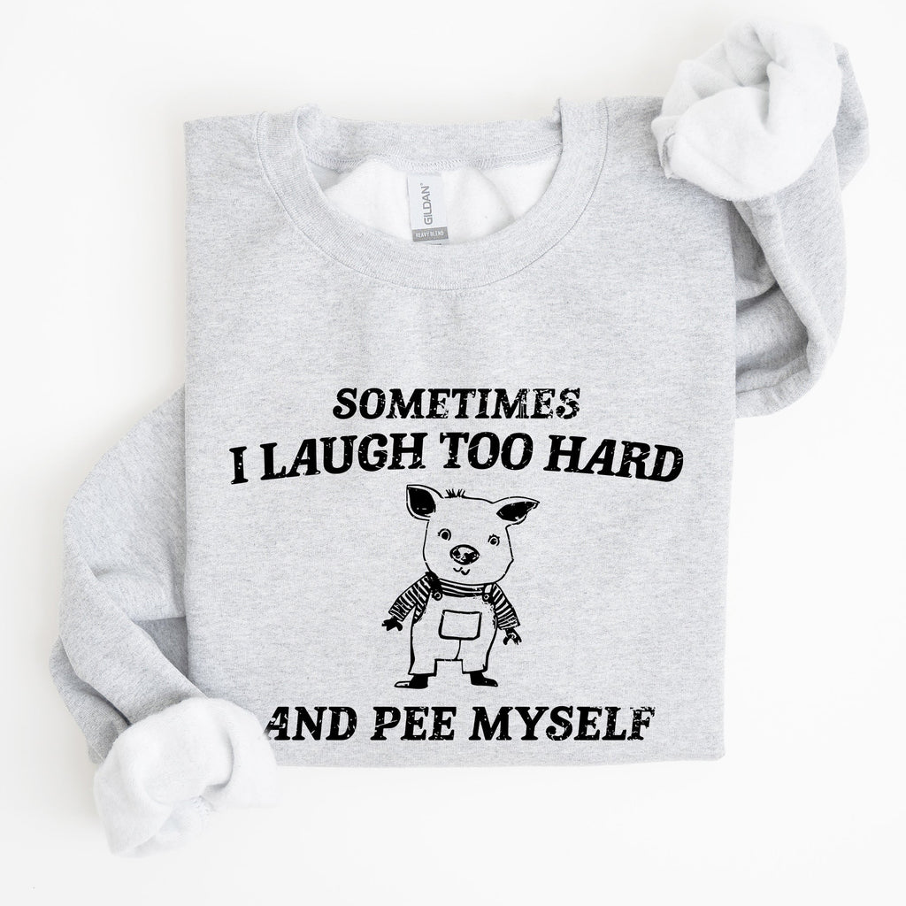 Laugh Too Hard Pee Myself Pig Meme Graphic Illustration Hilarious Pig Meme Design For Laugh Lovers Sweatshirt