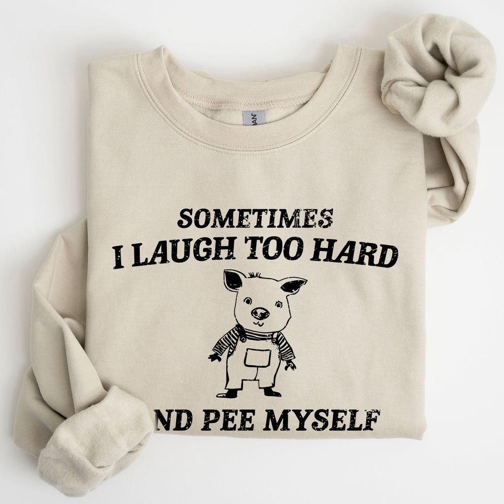 Laugh Too Hard Pee Myself Pig Meme Graphic Illustration Hilarious Pig Meme Design For Laugh Lovers Sweatshirt