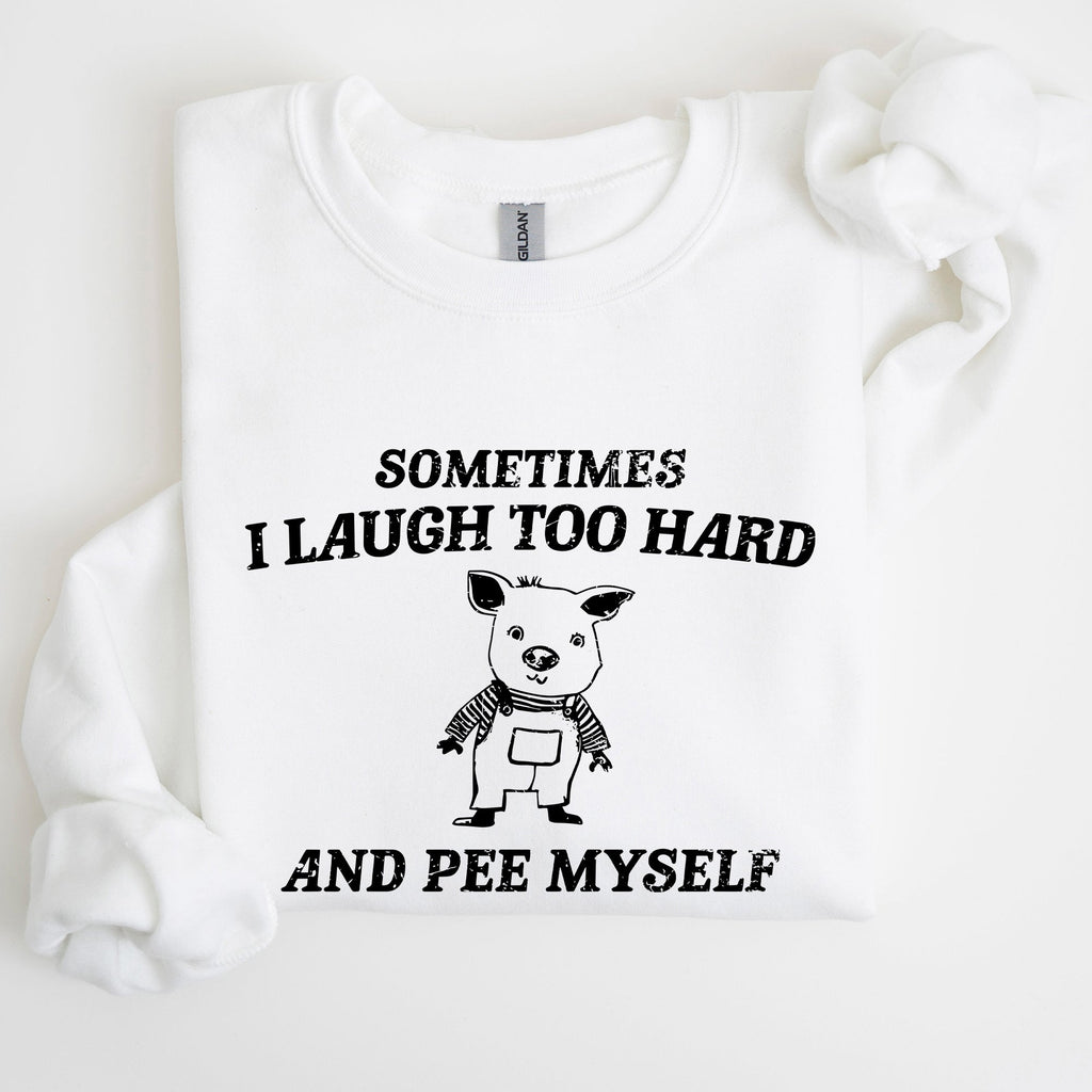 Laugh Too Hard Pee Myself Pig Meme Graphic Illustration Hilarious Pig Meme Design For Laugh Lovers Sweatshirt