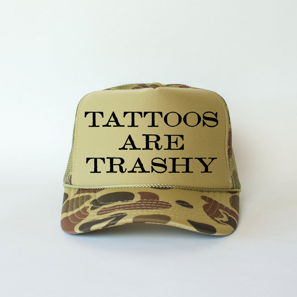 Tattoos Are Trashy Camo Trucker Hat