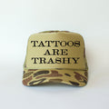 Tattoos Are Trashy Camo Trucker Hat