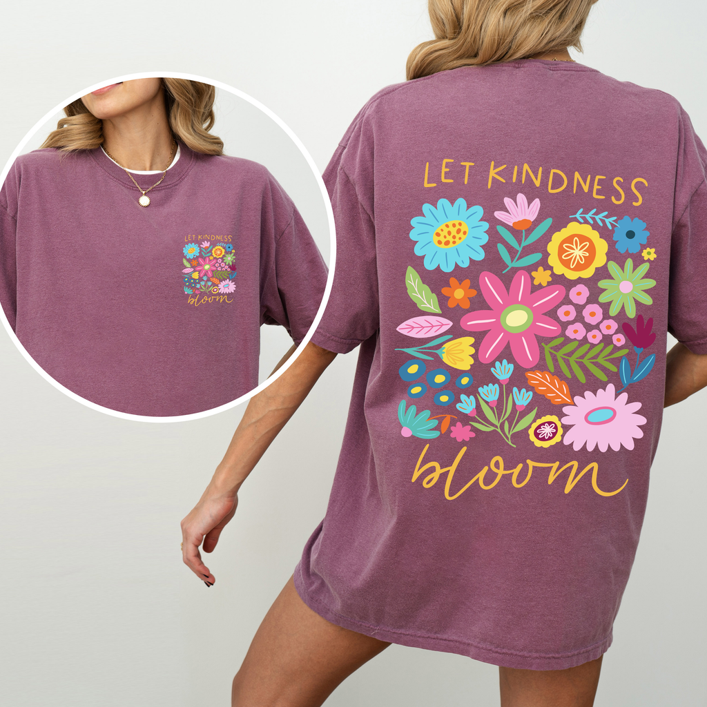 Let Kindness Bloom Front And Back Positivity Mental Health Statement Comfort Colors Tee