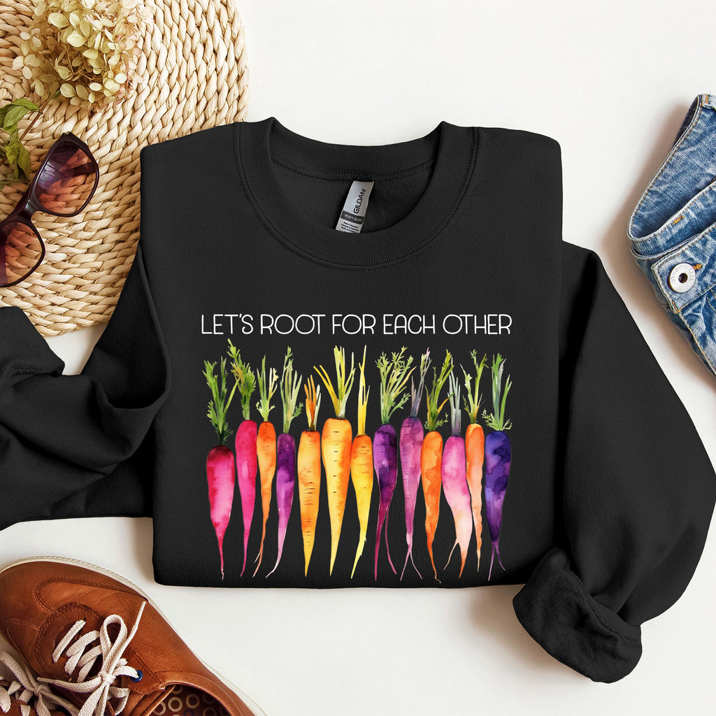Let's Root For Each Other Gardening Positivity Plant Lovers Grow Good Vibes Together Sweatshirt