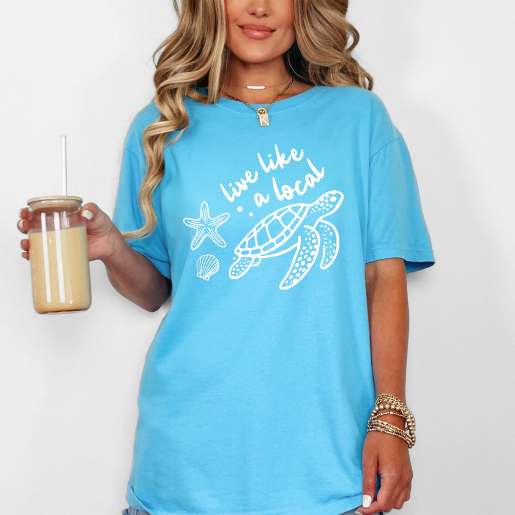 Live Like A Local Beach Sea Turtle Summer Ocean Sea Aloha Vibes Coastal Style Edition Comfort Colors Tee