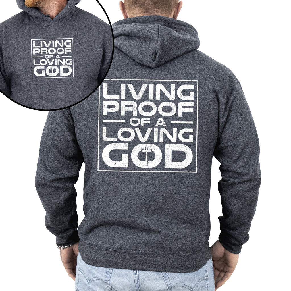 Living Proof Of A Loving God Faith Gospel Religious Christian Inspirational Prayer Hope And Grace Hoodie
