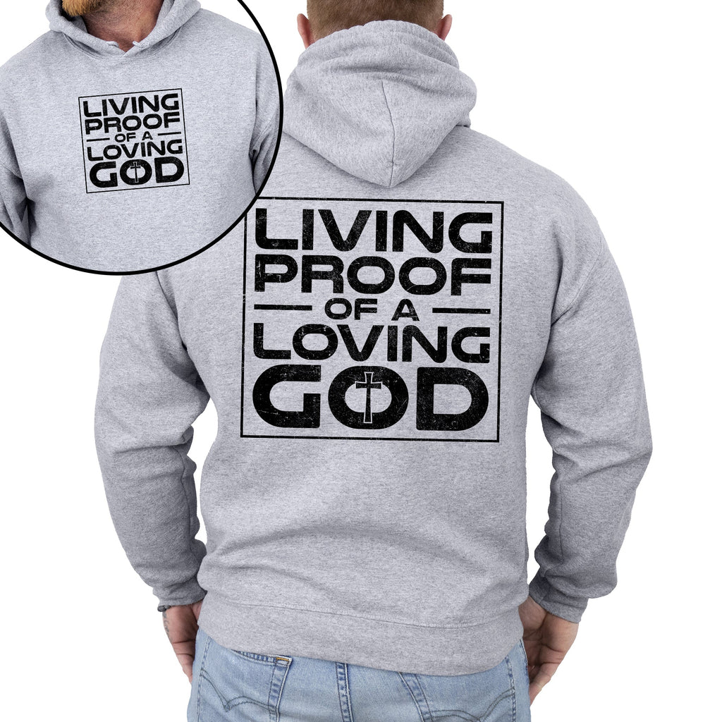 Living Proof Of A Loving God Faith Gospel Religious Christian Inspirational Prayer Hope And Grace Hoodie