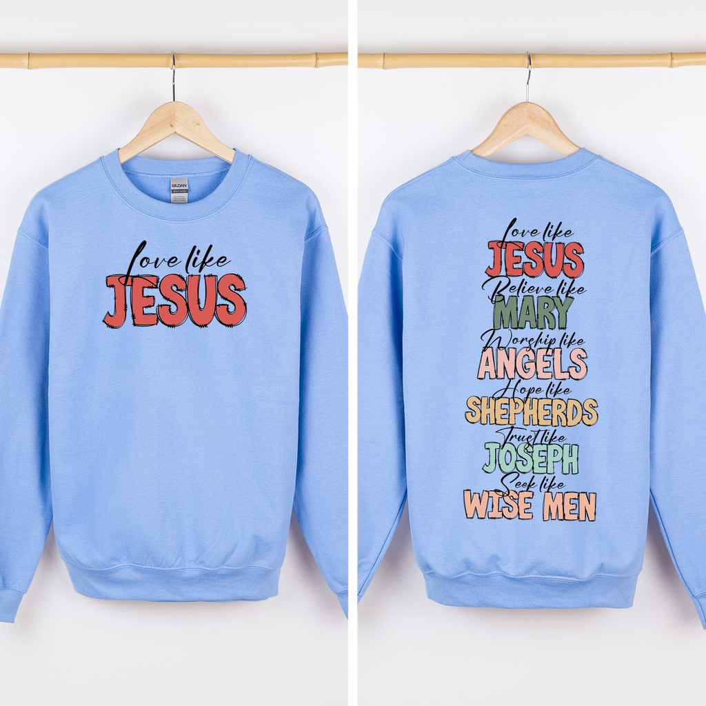 Love Like Jesus Front And Back Gospel Christmas Faith Based Inspirational Message Sweatshirt