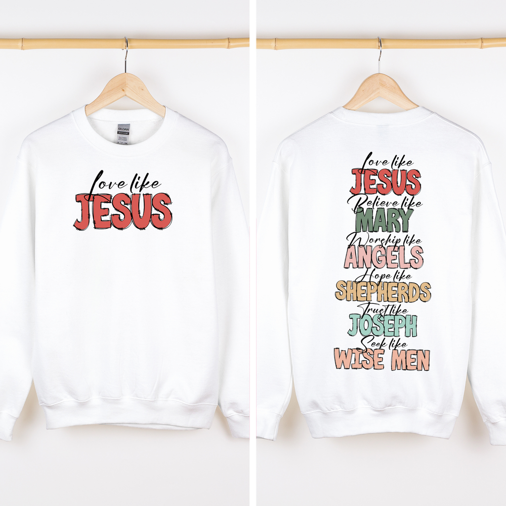 Love Like Jesus Front And Back Gospel Christmas Faith Based Inspirational Message Sweatshirt