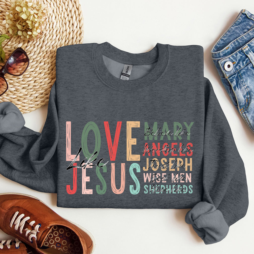 Love Like Jesus Christmas Christian Gospel Faith Religious Expression Sweatshirt