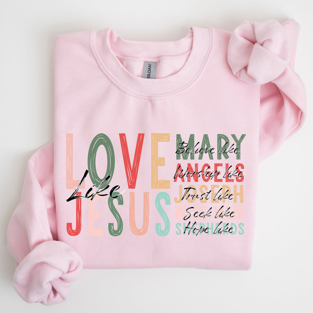 Love Like Jesus Christmas Christian Gospel Faith Religious Expression Sweatshirt