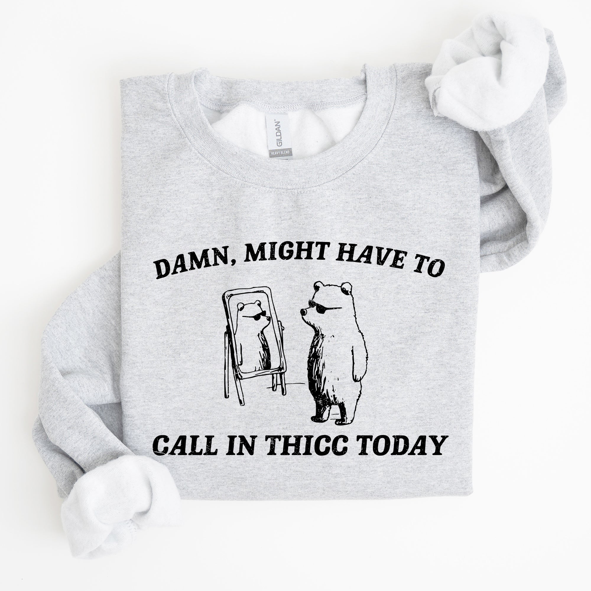 Might Have To Call In Thicc Today Cozy Cotton Fleece And Comfort Fit Sweatshirt