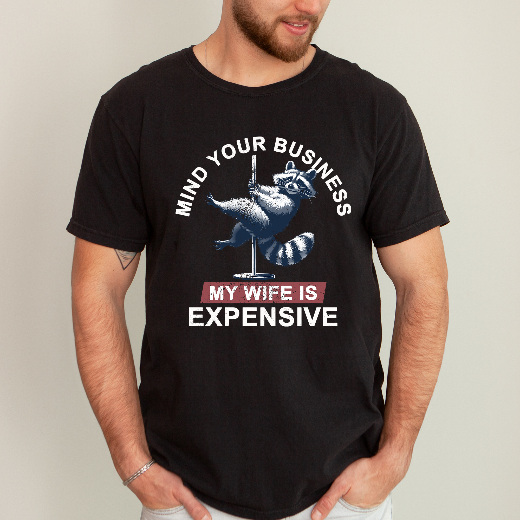 Mind Your Business My Wife Is Expensive Raccoon Dad Humor Graphic Comfort Colors Tee
