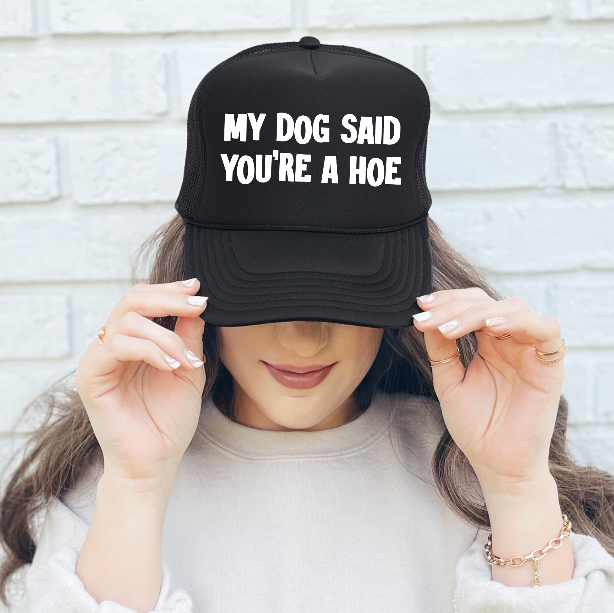 My Dog Said You're A Hoe Sassy And Funny Bold Statement For Bold Personalities Trucker Hat