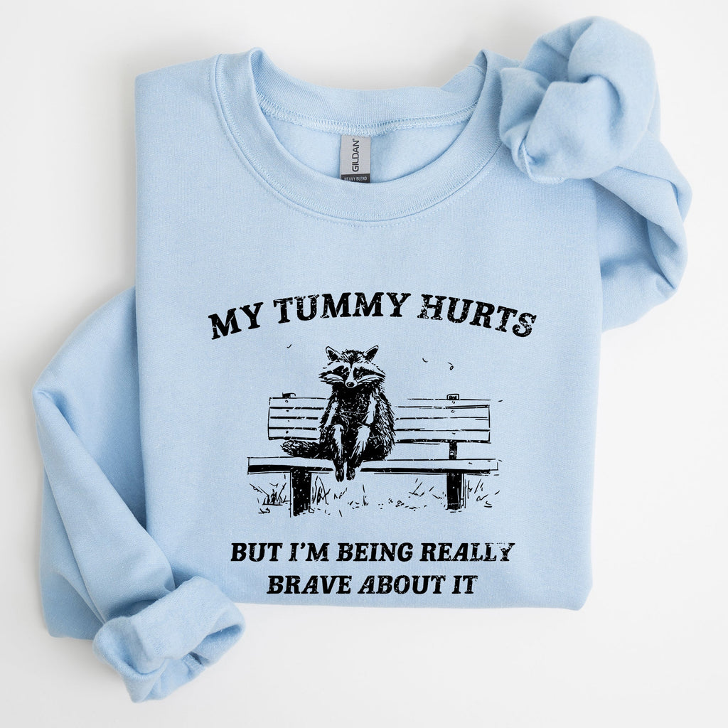 My Tummy Hurts Raccoon Meme Relatable Humor For Cozy Comfort All Day Laughs Sweatshirt