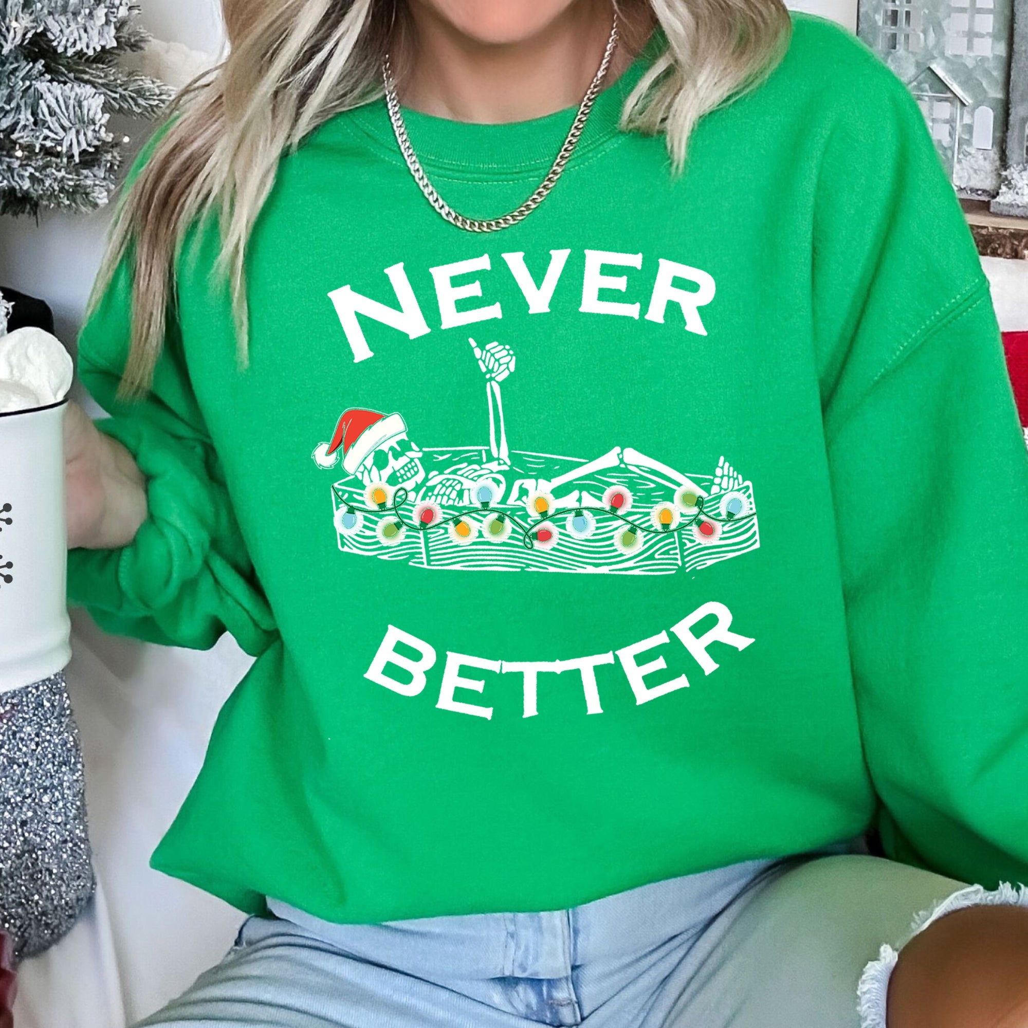 Never Better Christmas Skeleton Retro Holiday Scene Illustration With Festive Charm And Nostalgia Sweatshirt