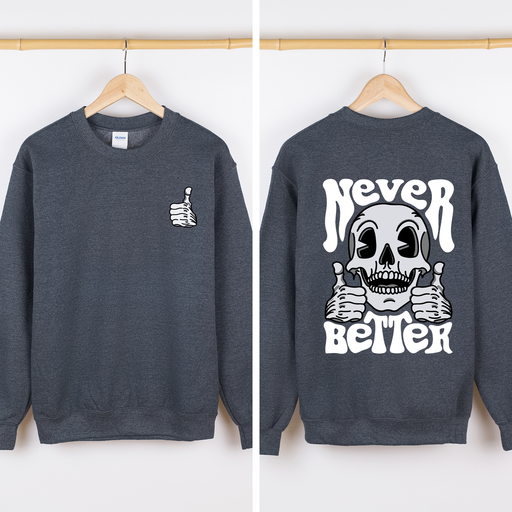 Never Better Skeleton Thumbs Up Vibe Mood Halloween Night Edition Graphic Design Sweatshirt