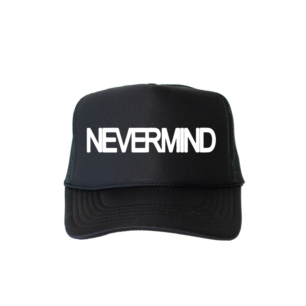 Nevermind Sassy Funny Statement For Bold Attitude And Daily Humor Classic Trucker Hat