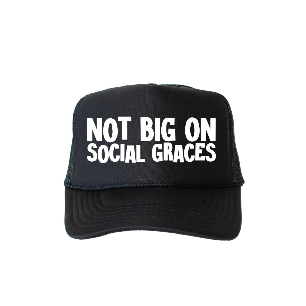 Not Big on Social Graces Not for Subtle Styles Not Afraid to Speak Your Mind Trucker Hat