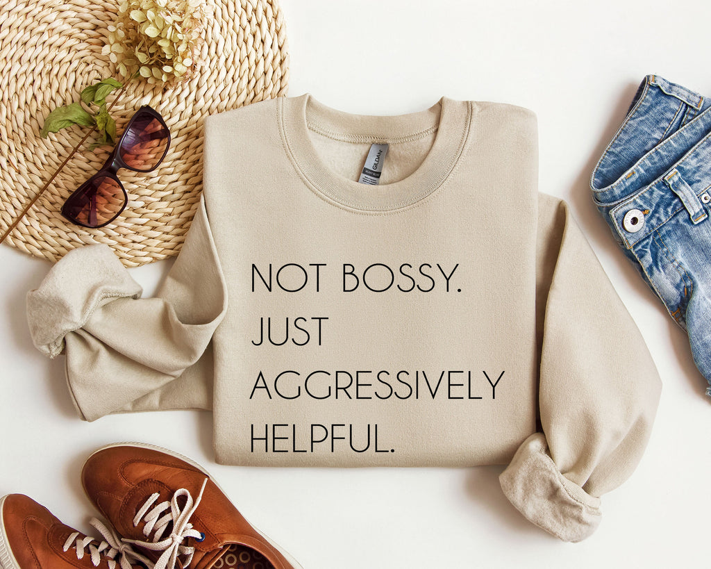 Not Bossy Funny Sarcastic College Humor Whimsical Academic Attitude Campus Life Student Humor Sweatshirt